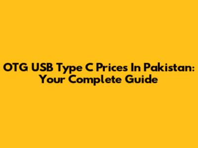 OTG USB Type C Prices In Pakistan: Your Complete Guide