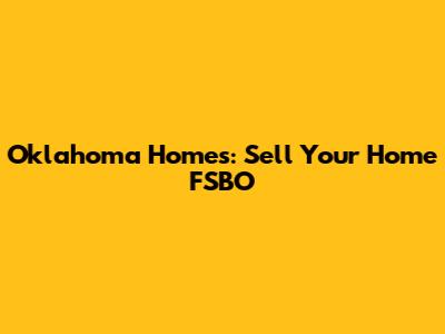 Oklahoma Homes: Sell Your Home FSBO