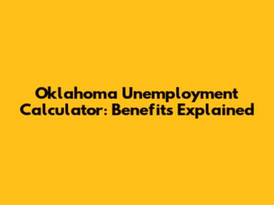 Oklahoma Unemployment Calculator: Benefits Explained
