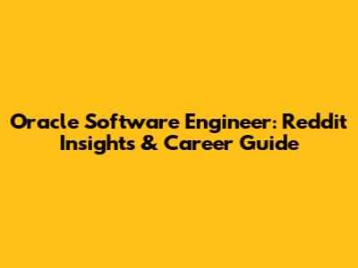 Oracle Software Engineer: Reddit Insights & Career Guide