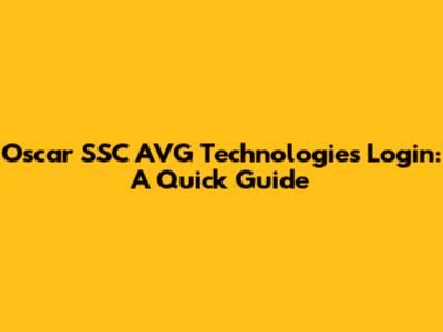 Oscar SSC AVG Technologies Login: A Quick Guide