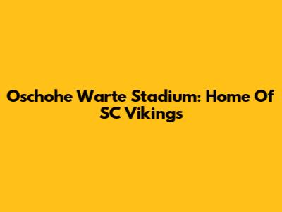 Oschohe Warte Stadium: Home Of SC Vikings