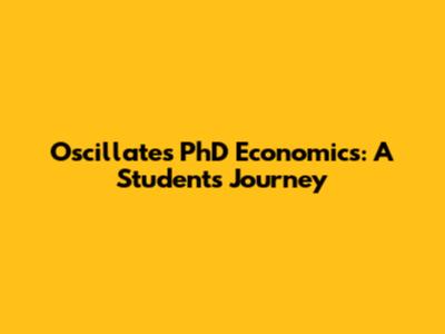 Oscillates PhD Economics: A Student's Journey