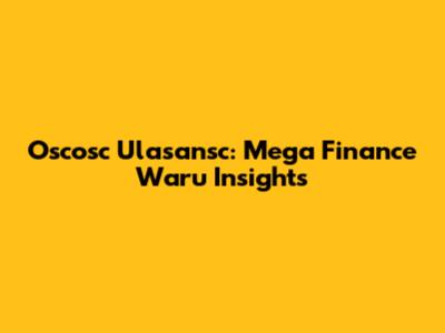 Oscosc Ulasansc: Mega Finance Waru Insights