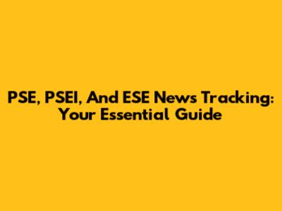 PSE, PSEI, And ESE News Tracking: Your Essential Guide
