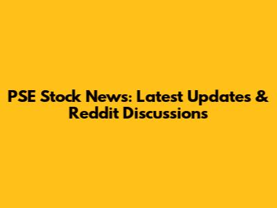 PSE Stock News: Latest Updates & Reddit Discussions