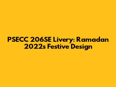 PSECC 206SE Livery: Ramadan 2022's Festive Design