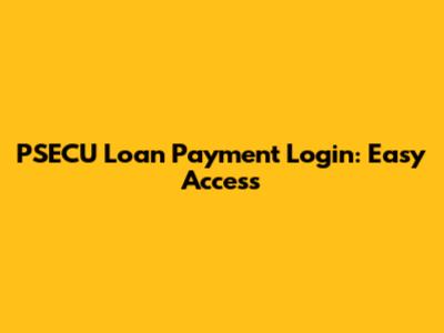 PSECU Loan Payment Login: Easy Access