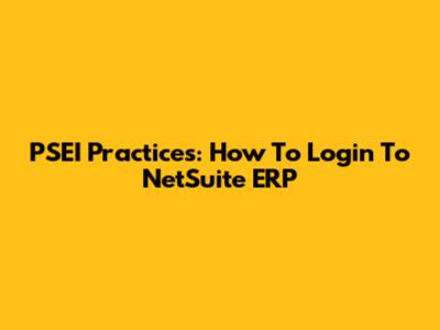 PSEI Practices: How To Login To NetSuite ERP