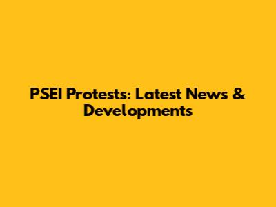 PSEI Protests: Latest News & Developments