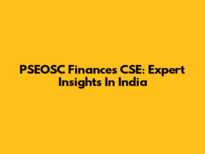 PSEOSC Finances CSE: Expert Insights In India