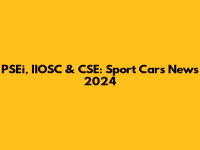 PSEi, IIOSC & CSE: Sport Cars News 2024