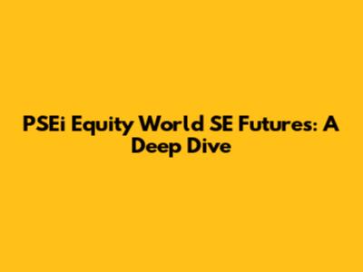 PSEi Equity World SE Futures: A Deep Dive