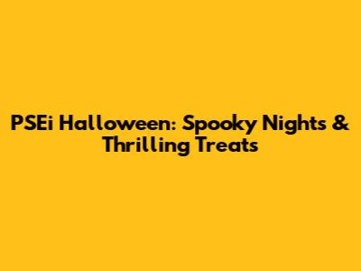 PSEi Halloween: Spooky Nights & Thrilling Treats