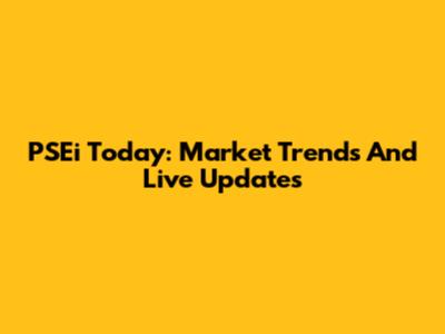 PSEi Today: Market Trends And Live Updates
