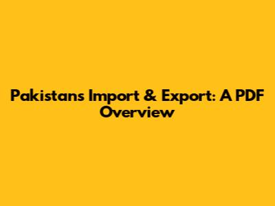 Pakistan's Import & Export: A PDF Overview