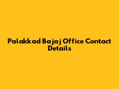 Palakkad Bajaj Office Contact Details