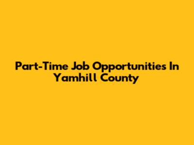 Part-Time Job Opportunities In Yamhill County