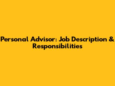 Personal Advisor: Job Description & Responsibilities