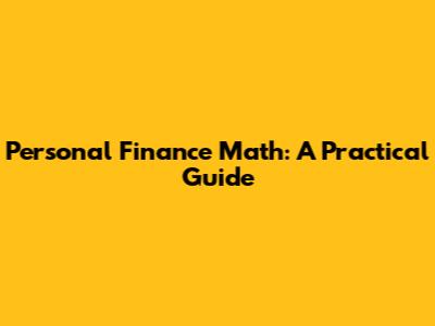 Personal Finance Math: A Practical Guide