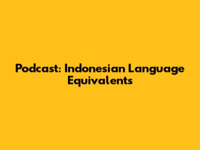 Podcast: Indonesian Language Equivalents