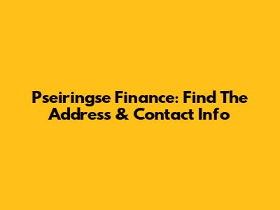 Pseiringse Finance: Find The Address & Contact Info