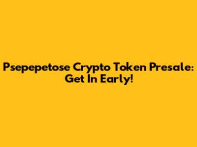 Psepepetose Crypto Token Presale: Get In Early!