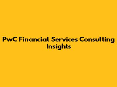 PwC Financial Services Consulting Insights