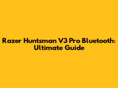 Razer Huntsman V3 Pro Bluetooth: Ultimate Guide
