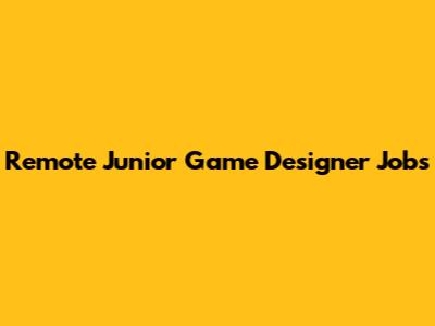 Remote Junior Game Designer Jobs