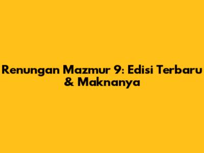 Renungan Mazmur 9: Edisi Terbaru & Maknanya
