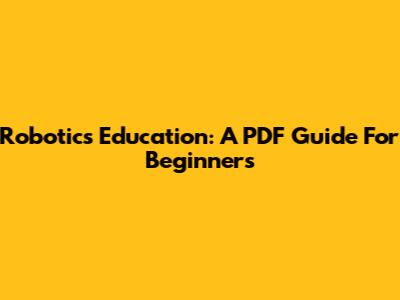 Robotics Education: A PDF Guide For Beginners