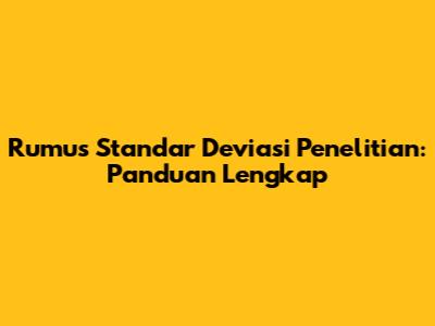 Rumus Standar Deviasi Penelitian: Panduan Lengkap
