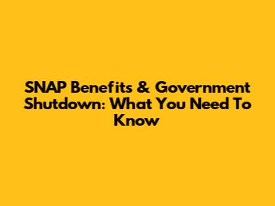 SNAP Benefits & Government Shutdown: What You Need To Know