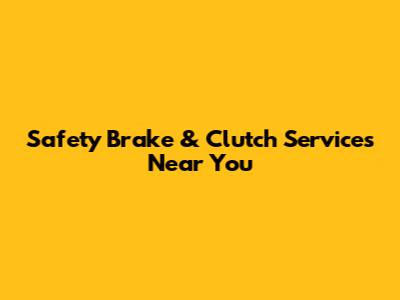 Safety Brake & Clutch Services Near You