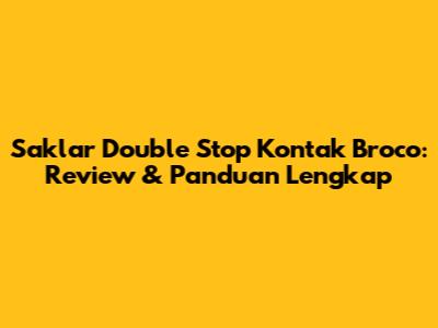 Saklar Double Stop Kontak Broco: Review & Panduan Lengkap