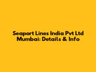 Seaport Lines India Pvt Ltd Mumbai: Details & Info