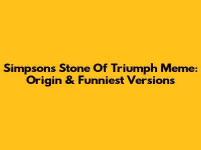 Simpsons Stone Of Triumph Meme: Origin & Funniest Versions