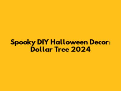 Spooky DIY Halloween Decor: Dollar Tree 2024
