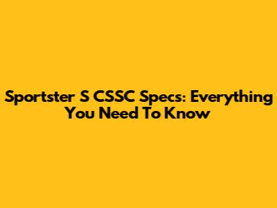 Sportster S CSSC Specs: Everything You Need To Know