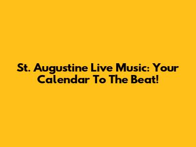 St. Augustine Live Music: Your Calendar To The Beat!