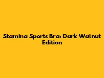 Stamina Sports Bra: Dark Walnut Edition