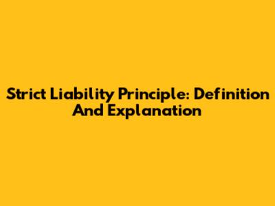 Strict Liability Principle: Definition And Explanation