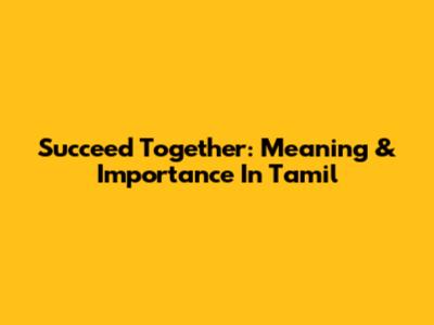 Succeed Together: Meaning & Importance In Tamil