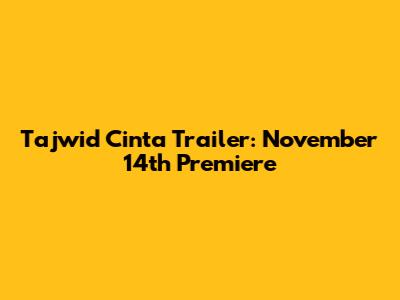 Tajwid Cinta Trailer: November 14th Premiere
