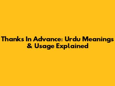 Thanks In Advance: Urdu Meanings & Usage Explained