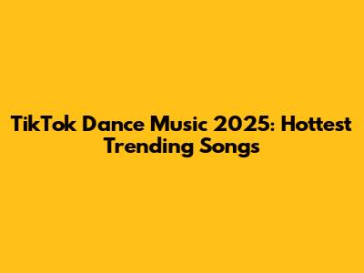 TikTok Dance Music 2025: Hottest Trending Songs