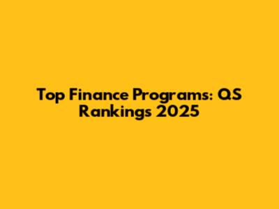 Top Finance Programs: QS Rankings 2025