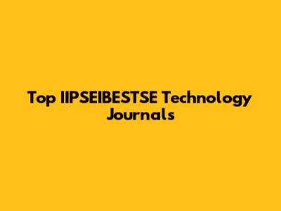 Top IIPSEIBESTSE Technology Journals