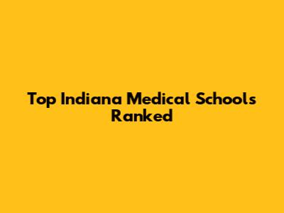 Top Indiana Medical Schools Ranked
